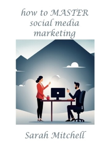 Cover of How to Master Social Media Marketing