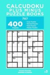 Book cover for Calcudoku Plus Minus Puzzle Books - 400 Easy to Master Puzzles 7x7 (Volume 3)
