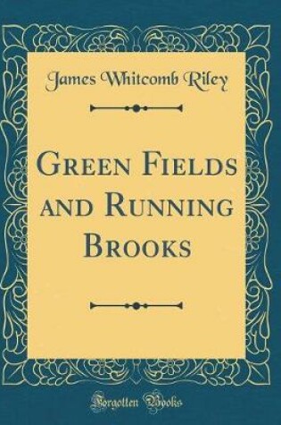 Cover of Green Fields and Running Brooks (Classic Reprint)