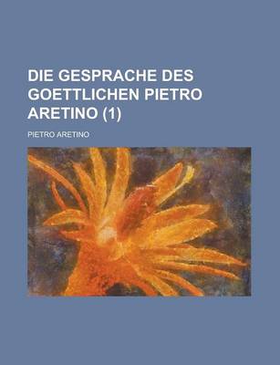 Book cover for Die Gesprache Des Goettlichen Pietro Aretino (1)