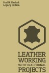 Book cover for Leather Working With Traditional Projects (Legacy Edition)
