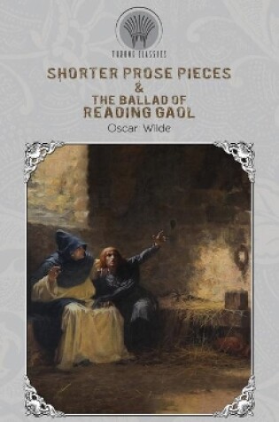 Cover of Shorter Prose Pieces & The Ballad of Reading Gaol