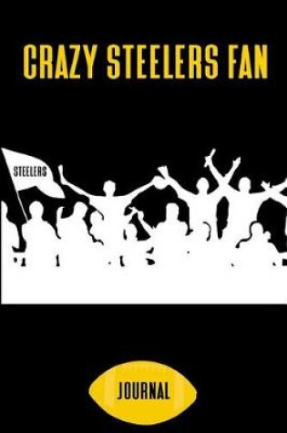 Cover of Crazy Steelers Fan Journal