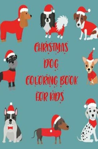 Cover of Christmas Dog Coloring Book For Kids