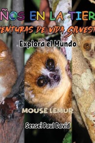 Cover of Niños en la Tierra Aventuras de vida Silvestre - Explora el Mundo Mouse Lemur - Madagascar