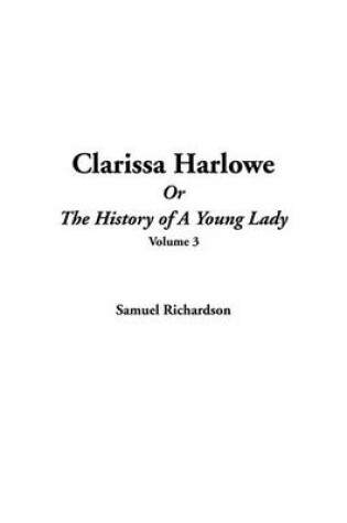 Cover of Clarissa Harlowe or the History of a Young Lady, V3