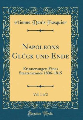 Book cover for Napoleons Gluck Und Ende, Vol. 1 of 2