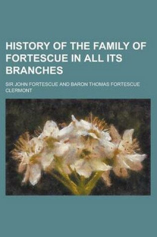 Cover of History of the Family of Fortescue in All Its Branches