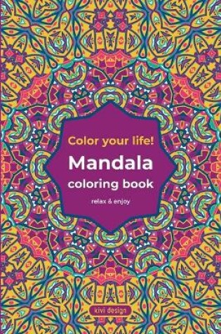 Cover of Mandala coloring book - color your life!