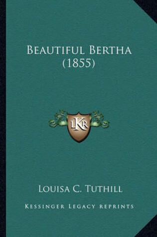 Cover of Beautiful Bertha (1855) Beautiful Bertha (1855)