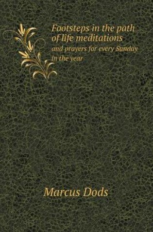 Cover of Footsteps in the path of life meditations and prayers for every Sunday in the year