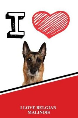 Cover of I Love Belgian Malinois