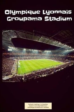 Cover of Olympique Lyonnais Groupama Stadium Notebook