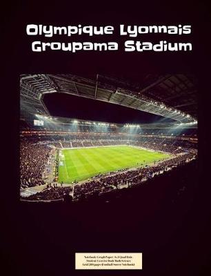 Book cover for Olympique Lyonnais Groupama Stadium Notebook