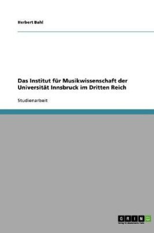 Cover of Das Institut fur Musikwissenschaft der Universitat Innsbruck im Dritten Reich
