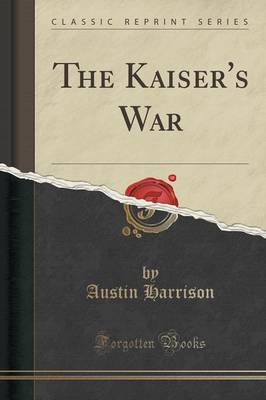 Book cover for The Kaiser's War (Classic Reprint)