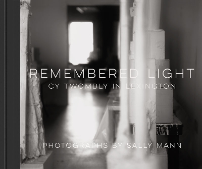 Book cover for Remembered Light: Cy Twombly in Lexington