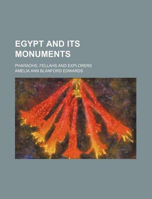 Book cover for Egypt and Its Monuments; Pharaohs, Fellahs and Explorers
