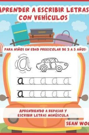 Cover of Aprender a escribir letras con vehículos para niños en edad preescolar de 3 a 5 años