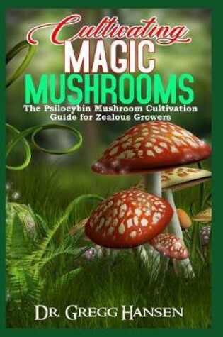 Cover of Cultivating Magic Mushrooms