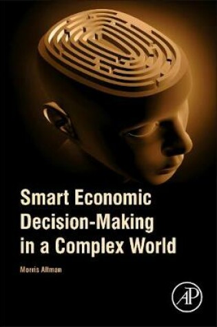 Cover of Smart Economic Decision-Making in a Complex World