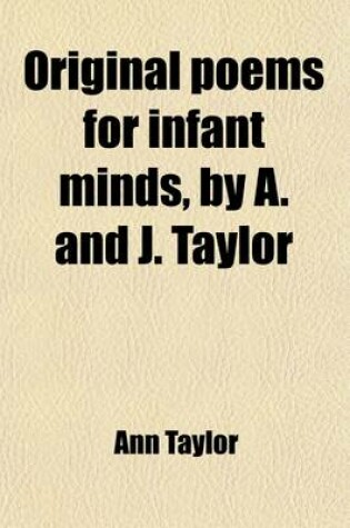 Cover of Original Poems for Infant Minds, by A. and J. Taylor