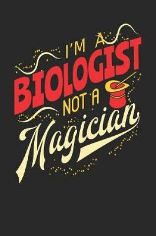 Cover of I'm A Biologist Not A Magician