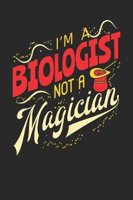 Book cover for I'm A Biologist Not A Magician