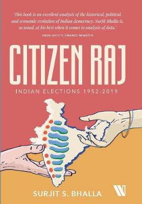 Book cover for Citizen Raj : Indian Elections 1952-2019