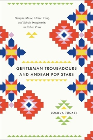 Cover of Gentleman Troubadours and Andean Pop Stars