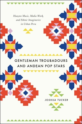 Cover of Gentleman Troubadours and Andean Pop Stars