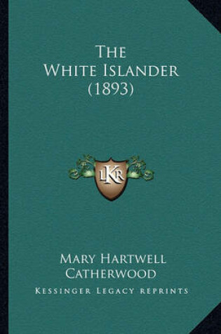 Cover of The White Islander (1893) the White Islander (1893)