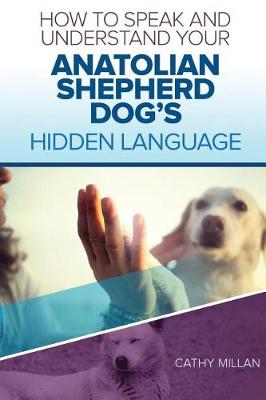 Book cover for How to Speak and Understand Your Anatolian Shepherd Dog's Hidden Language