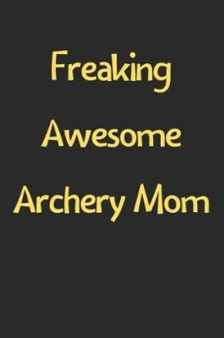 Cover of Freaking Awesome Archery Mom