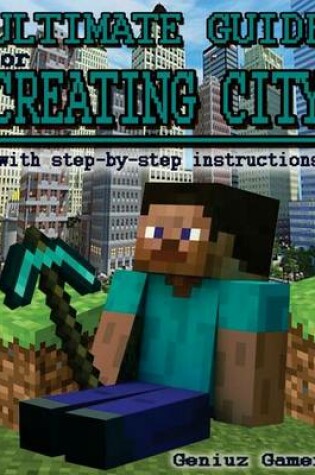 Cover of Ultimate Guide For Creating City (with step-by-step instructions)