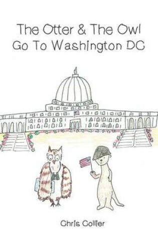 Cover of The Otter and the Owl Go to Washington, DC