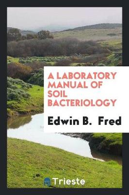 Book cover for A Laboratory Manual of Soil Bacteriology