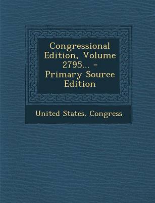 Book cover for Congressional Edition, Volume 2795... - Primary Source Edition