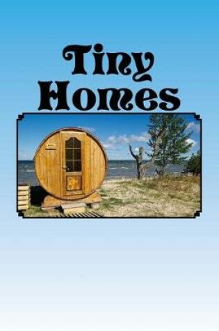 Cover of Tiny Homes