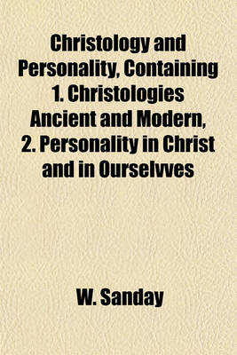 Book cover for Christology and Personality, Containing 1. Christologies Ancient and Modern, 2. Personality in Christ and in Ourselvves