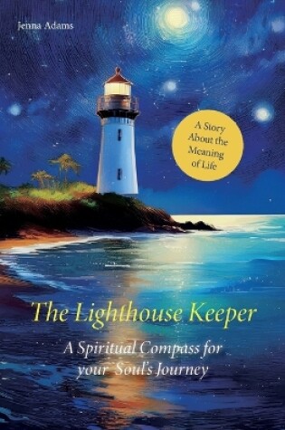 Cover of The Lighthouse Keeper - A Spiritual Compass for Your Soul's Journey