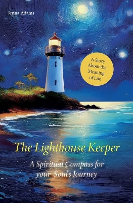 Book cover for The Lighthouse Keeper - A Spiritual Compass for Your Soul's Journey