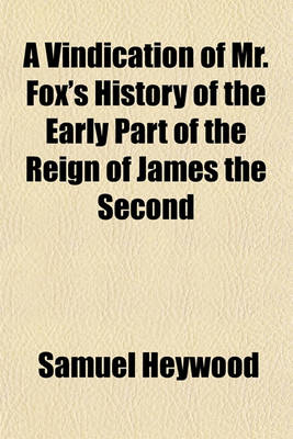 Book cover for A Vindication of Mr. Fox's History of the Early Part of the Reign of James the Second