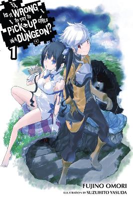 Book cover for Is It Wrong to Try to Pick Up Girls in a Dungeon?, Vol. 1 (Novel)