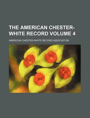 Book cover for The American Chester-White Record Volume 4