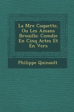 Cover of La M Re Coquette, Ou Les Amans Brouill S