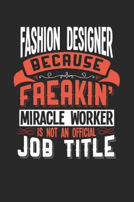 Book cover for Fashion Designer Because Freakin' Miracle Worker Is Not an Official Job Title