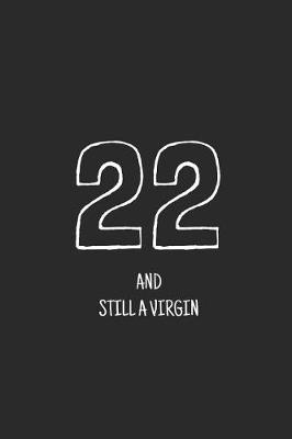 Cover of 22 and still a virgin