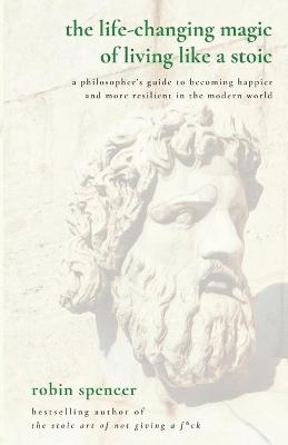 Book cover for The Life-Changing Magic of Living Like a Stoic