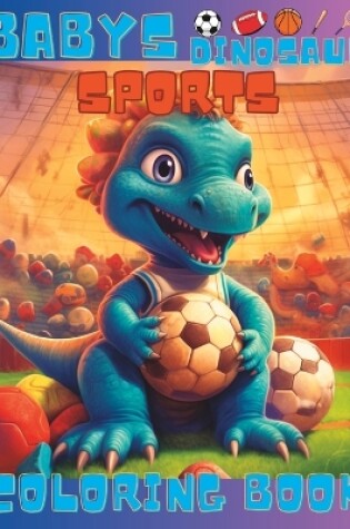 Cover of Babys dinosaur sports Coloring Book